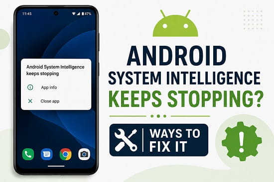 Android System Intelligence Keeps Stopping? Ways to Fix It Android System Intelligence Keeps Stopping? Ways to Fix It