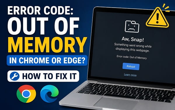 How to Fix Error Code: Out of Memory in Chrome or Edge How to Fix Error Code: Out of Memory in Chrome or Edge