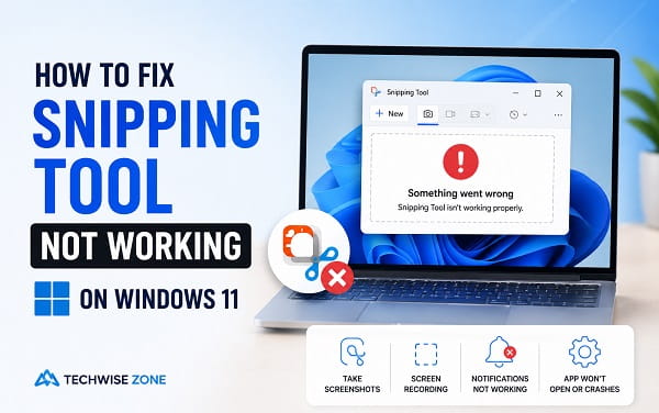 How to Fix Snipping Tool Not Working on Windows 11 Snipping Tool not working on Windows 11 troubleshooting guide