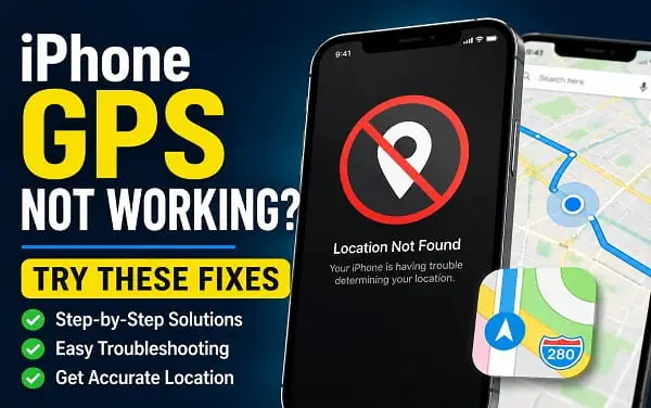 iPhone GPS Not Working? Try These Fixes